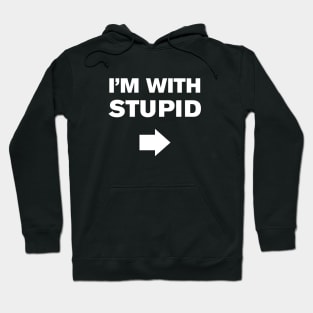 I'm With Stupid Hoodie